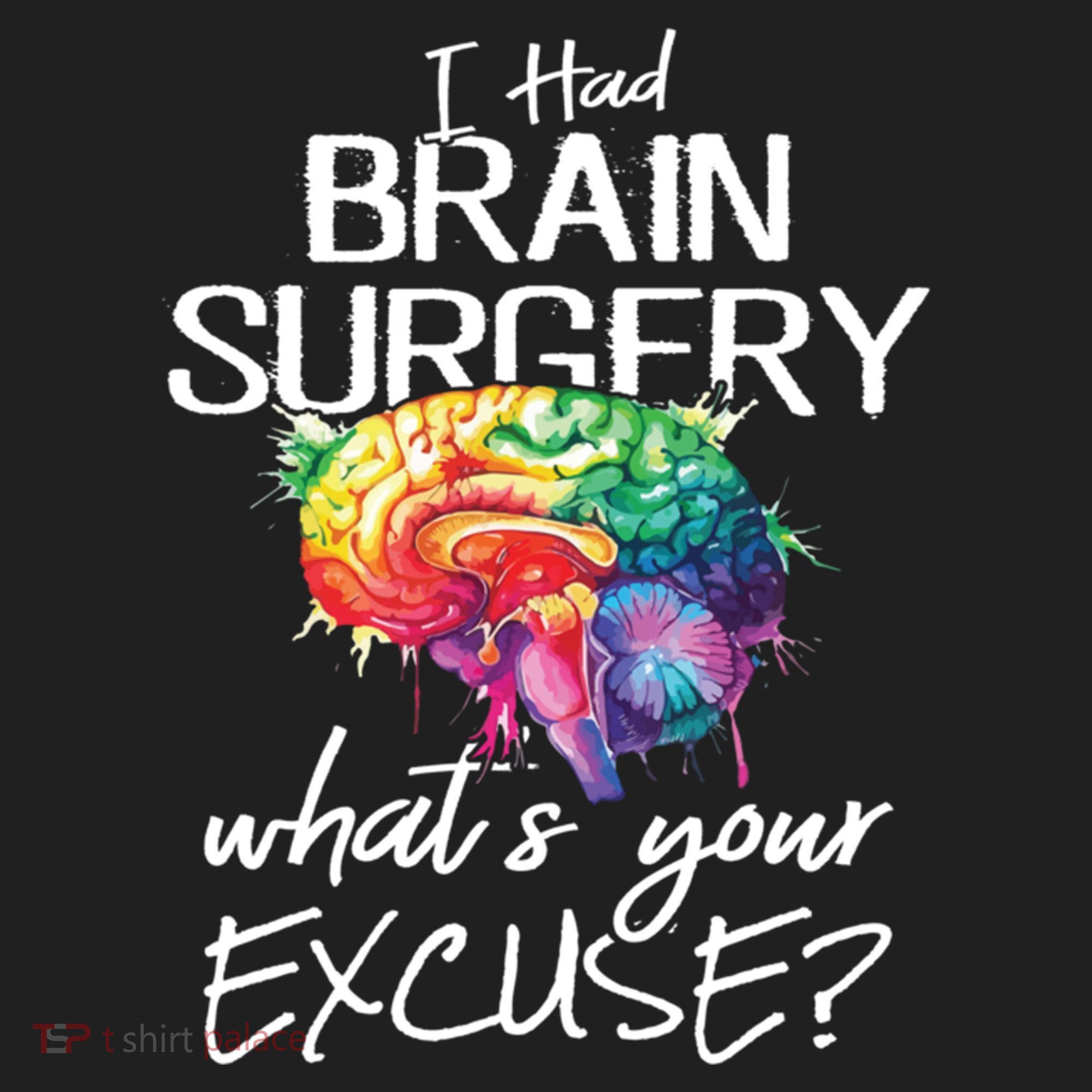 Had Brain Surgery Excuse Brain Surgery Survivor Gift Hat