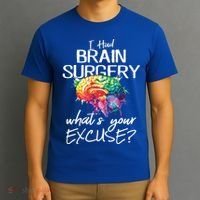 Had Brain Surgery Excuse Brain Surgery Survivor Gift T-Shirt thumb 3