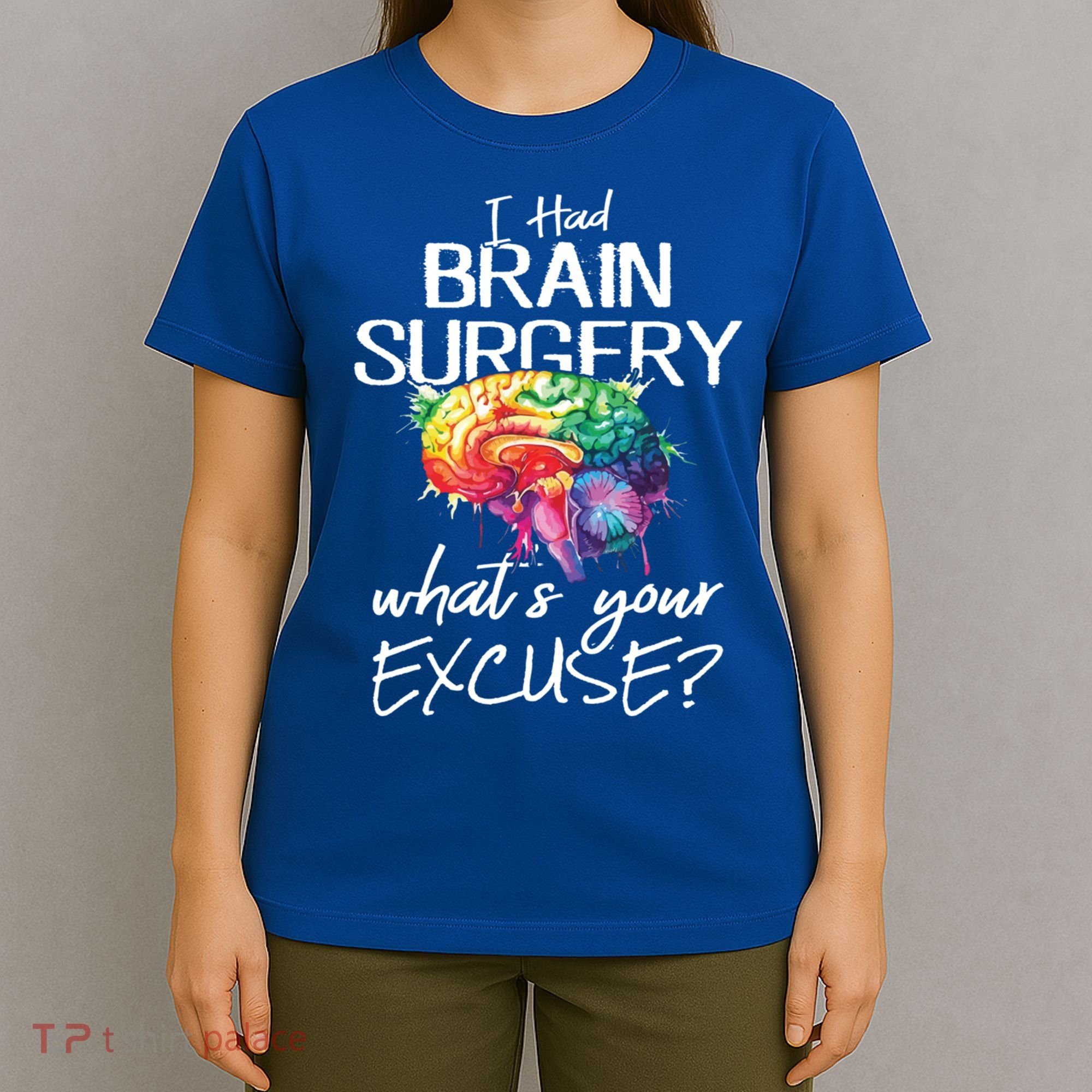 Had Brain Surgery Excuse Brain Surgery Survivor Gift T-Shirt