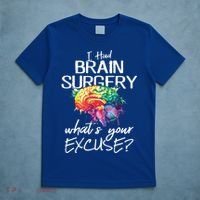 Had Brain Surgery Excuse Brain Surgery Survivor Gift T-Shirt thumb 5