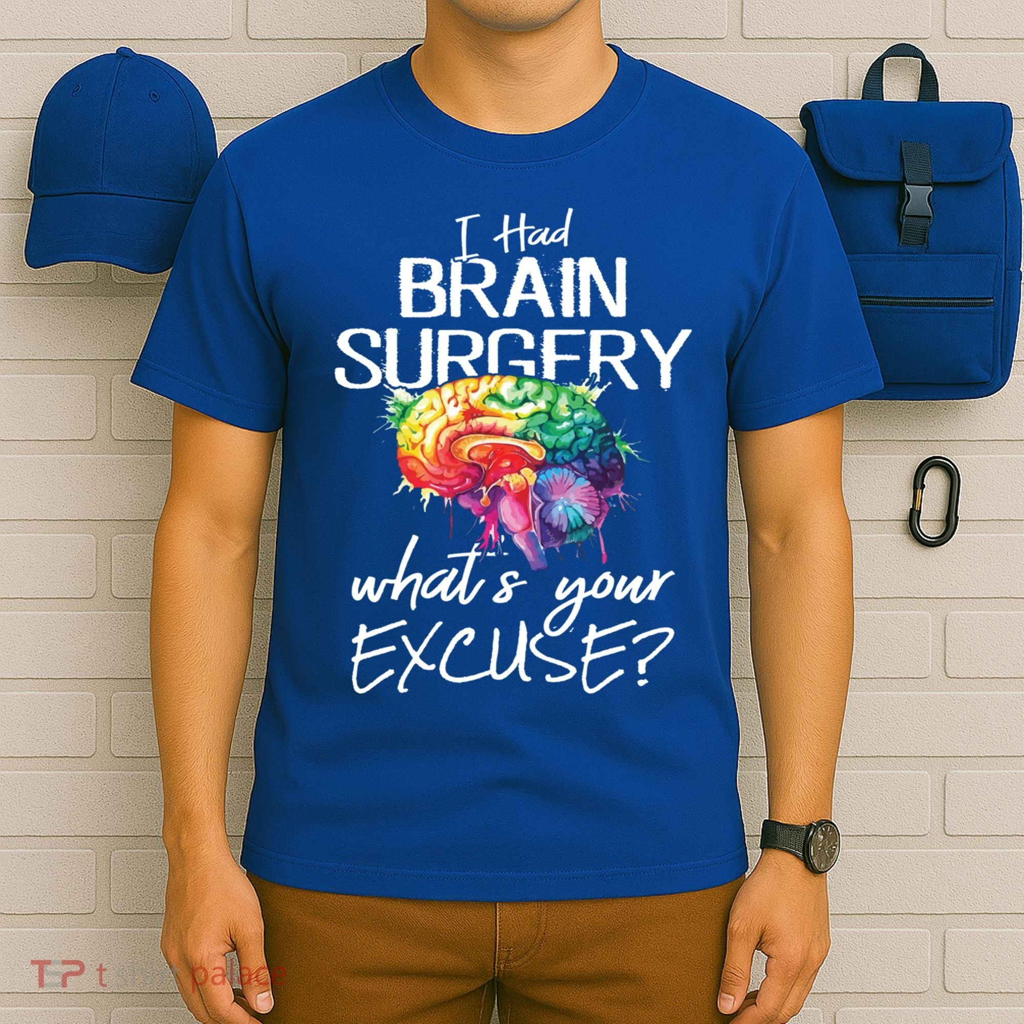 Had Brain Surgery Excuse Brain Surgery Survivor Gift T-Shirt