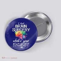 Had Brain Surgery Excuse Brain Surgery Survivor Gift Button thumb 0