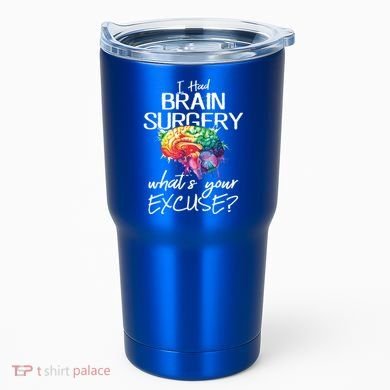 Had Brain Surgery Excuse Brain Surgery Survivor Gift Tumbler
