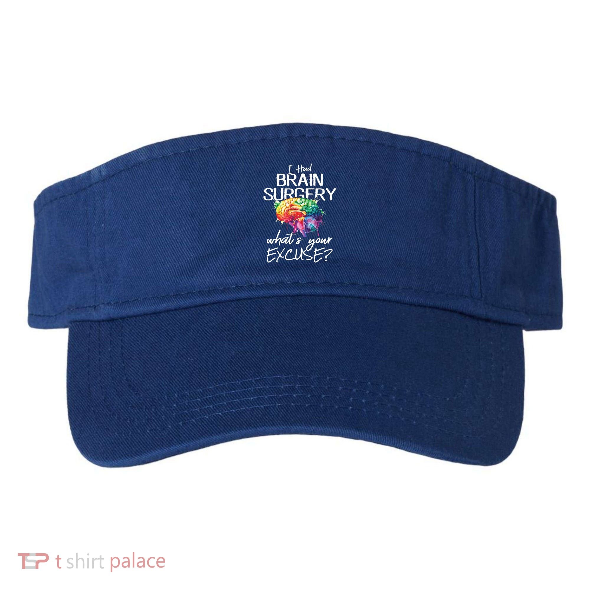 Had Brain Surgery Excuse Brain Surgery Survivor Gift Visor