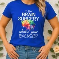 Had Brain Surgery Excuse Brain Surgery Survivor Gift Women's T-Shirt thumb 2