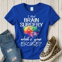 Had Brain Surgery Excuse Brain Surgery Survivor Gift Women's T-Shirt thumb 3