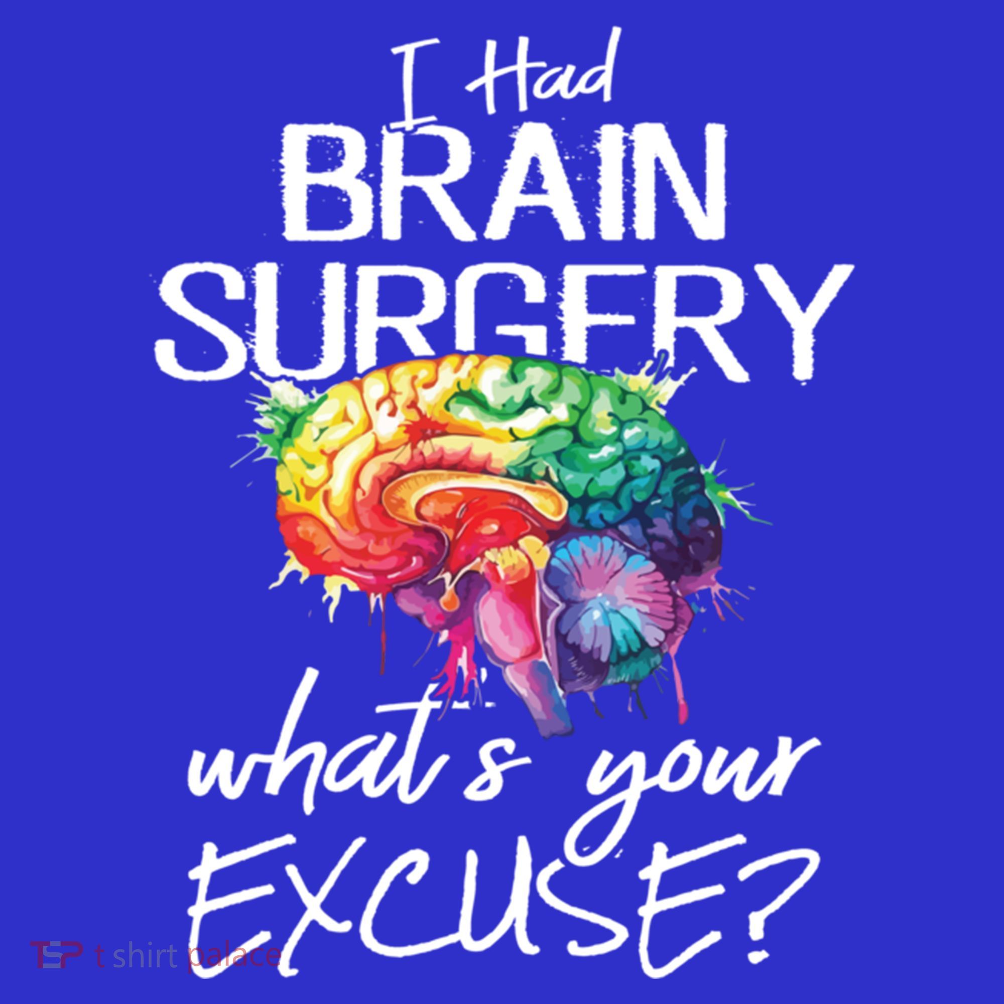 Had Brain Surgery Excuse Brain Surgery Survivor Gift Women's T-Shirt