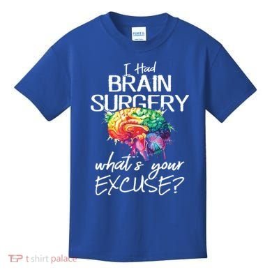 Had Brain Surgery Excuse Brain Surgery Survivor Gift Kids T-Shirt