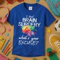 Had Brain Surgery Excuse Brain Surgery Survivor Gift Kids T-Shirt thumb 3