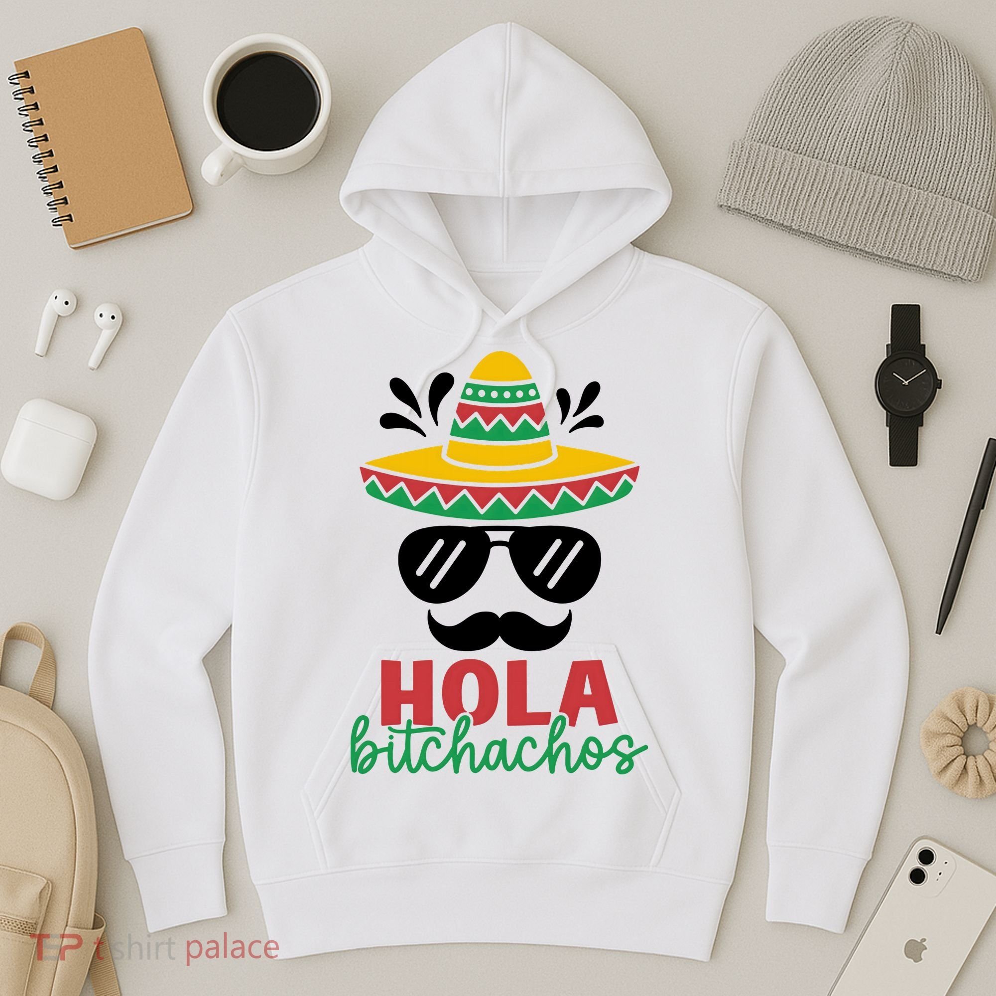 Hola Bitchachos Sombrero Sunglasses And Mustache Cinco De Mayo Mexico Vacation Hoodie