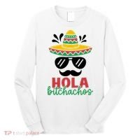Hola Bitchachos Sombrero Sunglasses And Mustache Cinco De Mayo Mexico Vacation Long Sleeve Shirt thumb 0