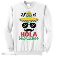 Hola Bitchachos Sombrero Sunglasses And Mustache Cinco De Mayo Mexico Vacation Sweatshirt thumb 0