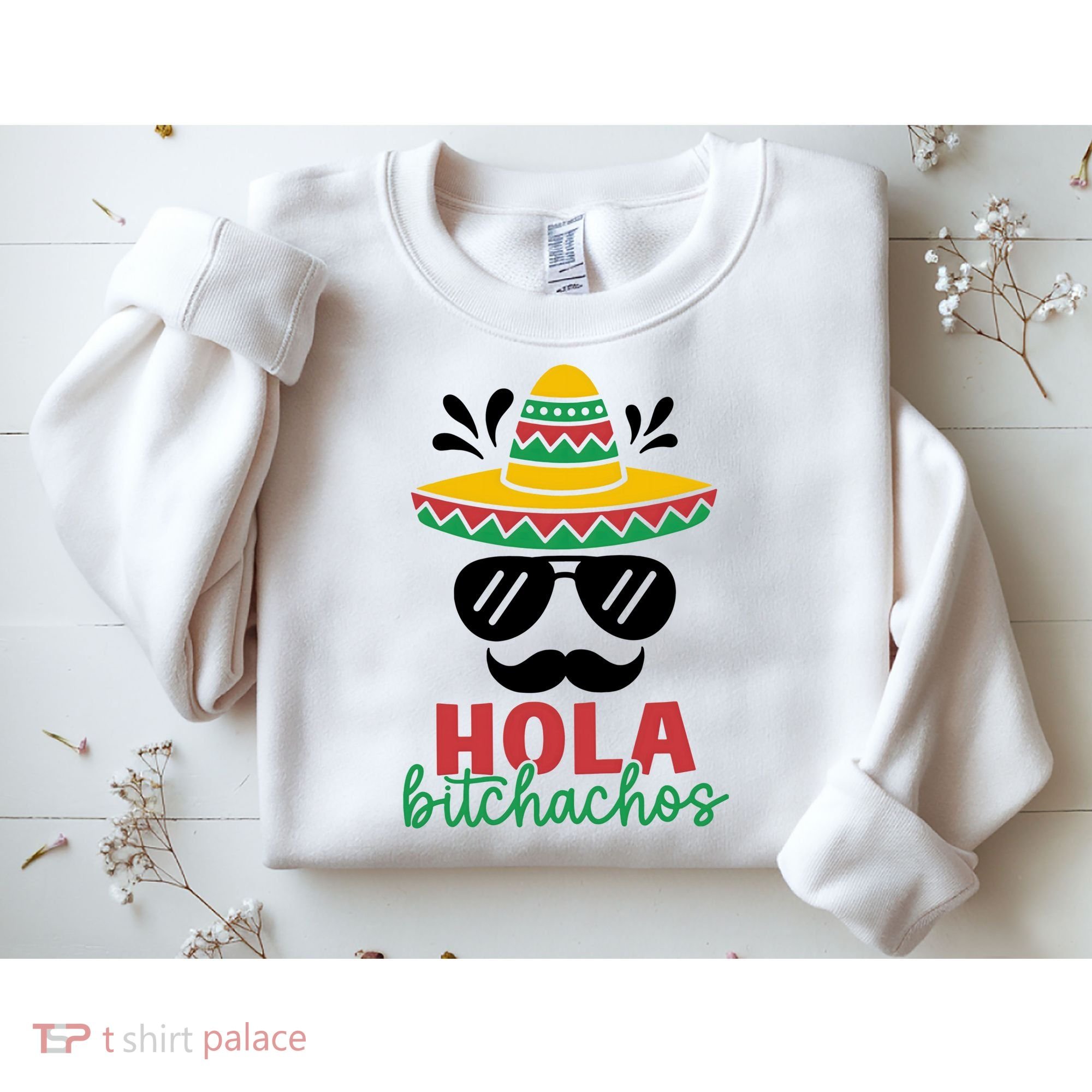 Hola Bitchachos Sombrero Sunglasses And Mustache Cinco De Mayo Mexico Vacation Sweatshirt