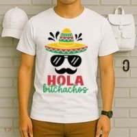 Hola Bitchachos Sombrero Sunglasses And Mustache Cinco De Mayo Mexico Vacation T-Shirt thumb 6
