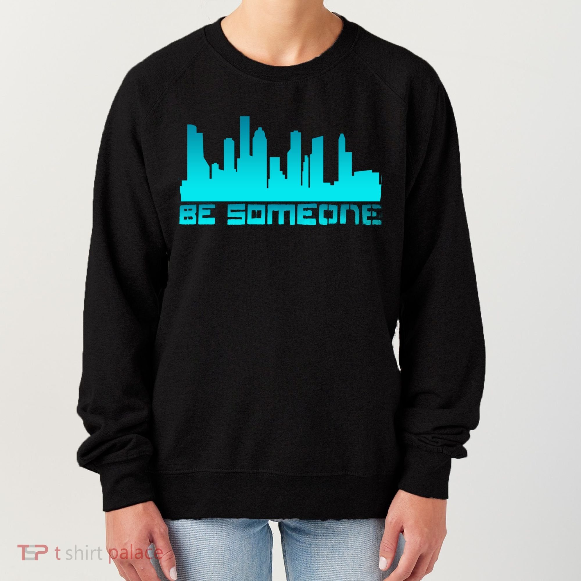 Houston Be Someone Bridge Houston Skyline Hgifttown Be Someone Gift Women's Sweatshirt