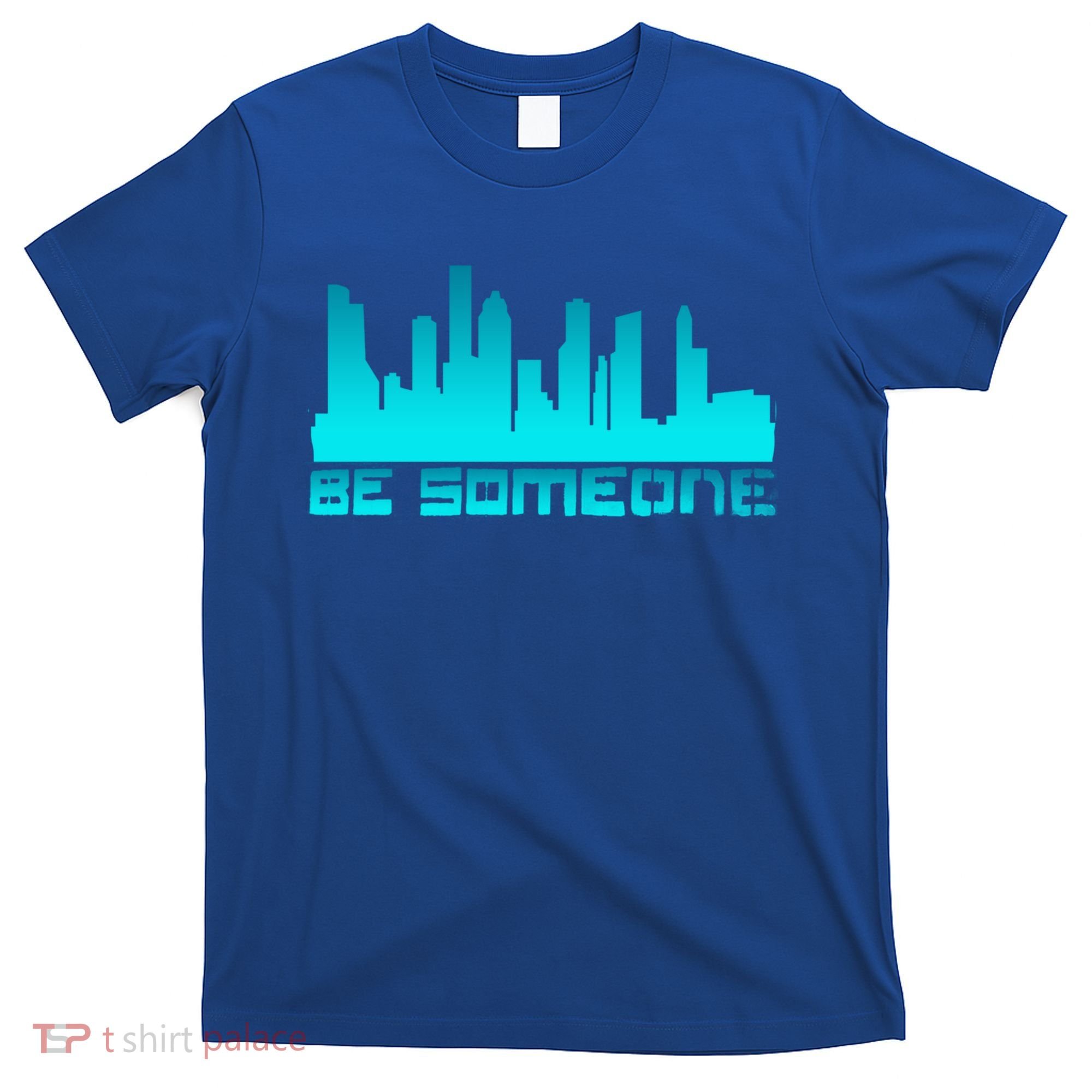 Houston Be Someone Bridge Houston Skyline Hgifttown Be Someone Gift T-Shirt