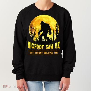 Halloween Bigfoot Saw Me Nobody Believes Him Funny Women's Sweatshirt