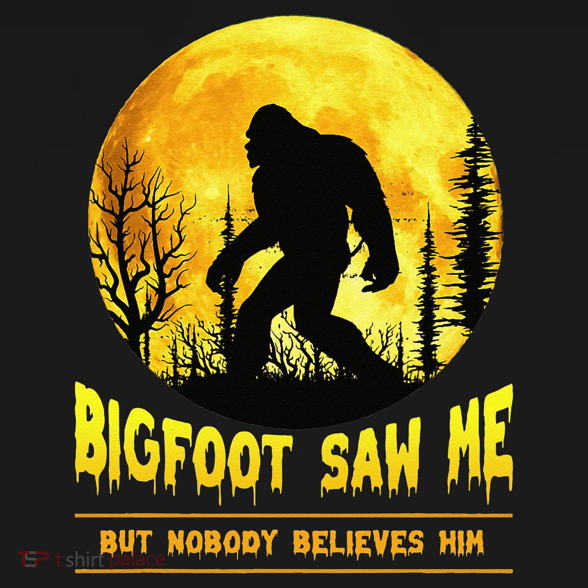 Halloween Bigfoot Saw Me Nobody Believes Him Funny Hoodie