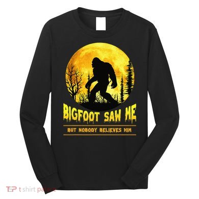 Halloween Bigfoot Saw Me Nobody Believes Him Funny Long Sleeve Shirt