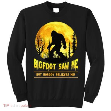 Halloween Bigfoot Saw Me Nobody Believes Him Funny Sweatshirt