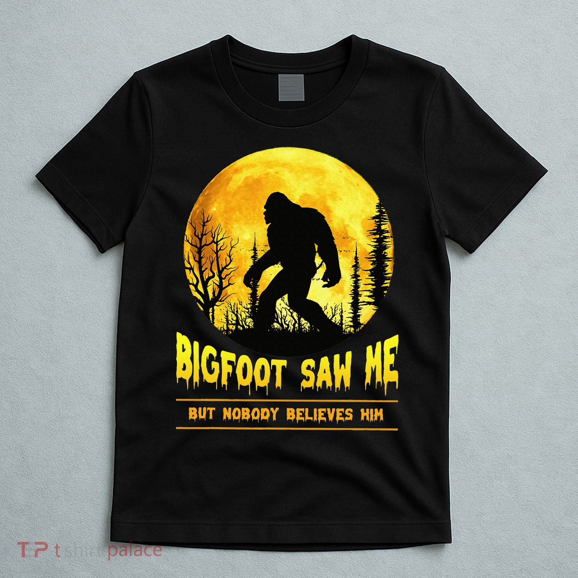 Halloween Bigfoot Saw Me Nobody Believes Him Funny T-Shirt