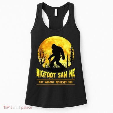 Halloween Bigfoot Saw Me Nobody Believes Him Funny Women's Tank Top