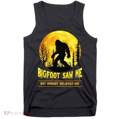 Halloween Bigfoot Saw Me Nobody Believes Him Funny Tank Top