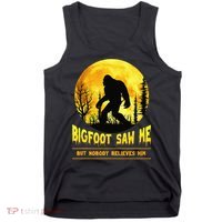 Halloween Bigfoot Saw Me Nobody Believes Him Funny Tank Top thumb 0