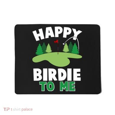 Happy Birdie To Me Golfing Mousepad