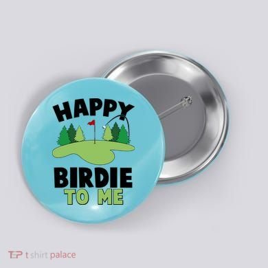 Happy Birdie To Me Golfing Button