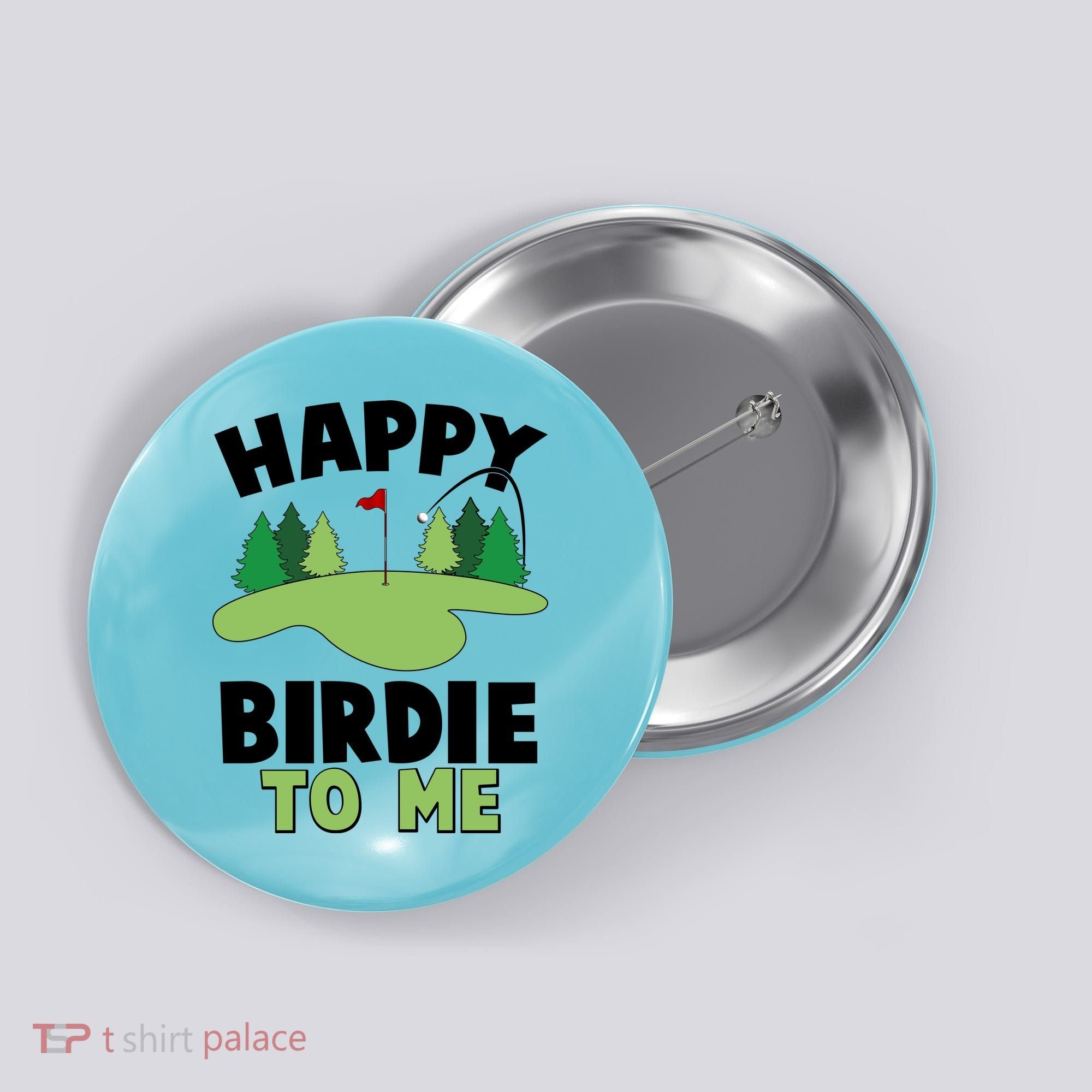 Happy Birdie To Me Golfing Button
