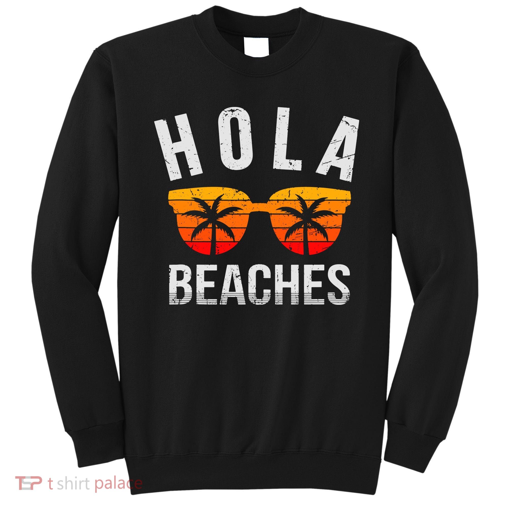 Hola Beaches Tank Top Funny Beach Vacation Shirt Summer Sweatshirt