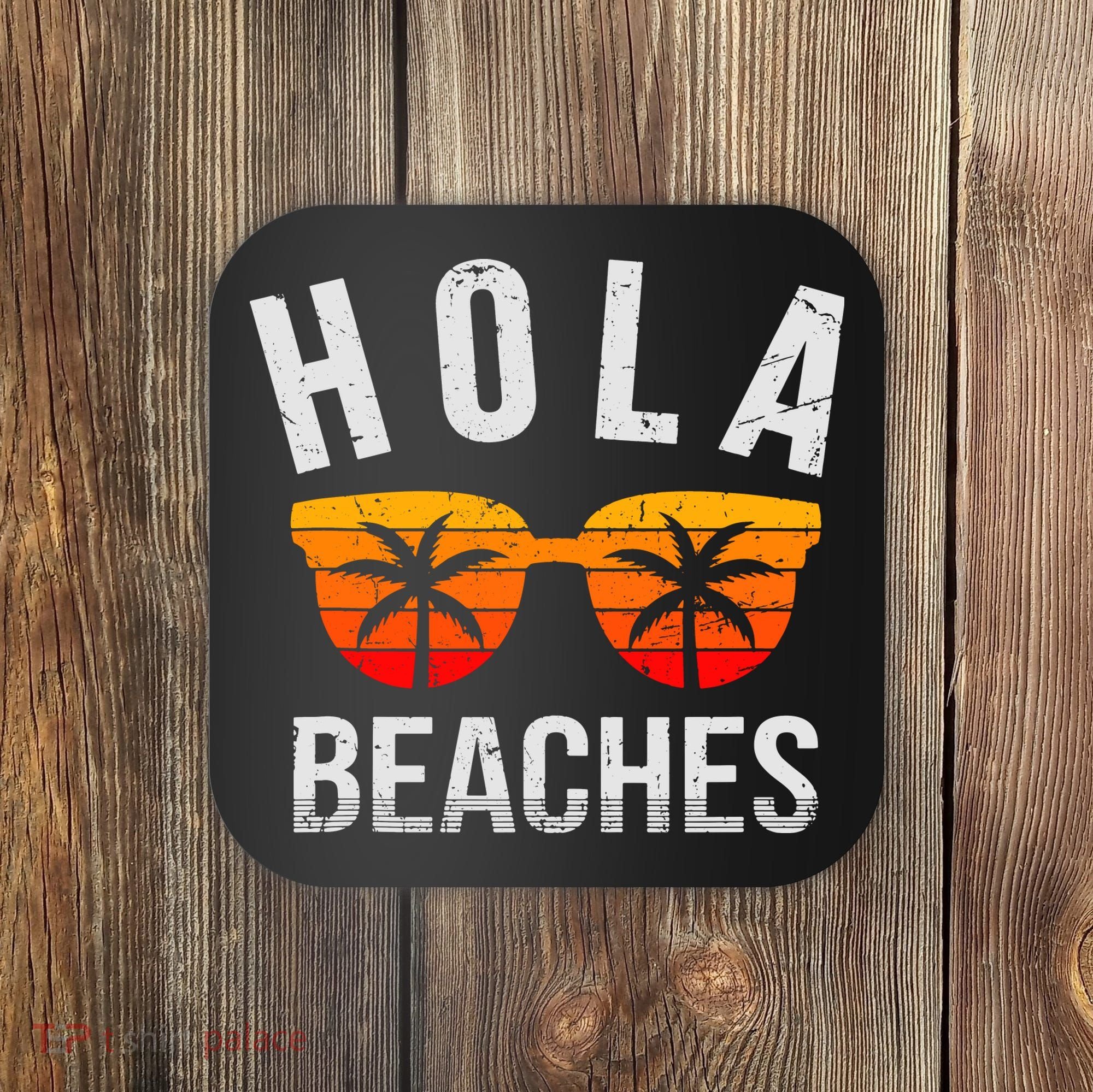 Hola Beaches Tank Top Funny Beach Vacation Shirt Summer Coaster