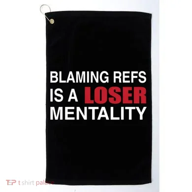 How Bout Those Chief Blaming Refs Is A Loser Mentality Golf Towel