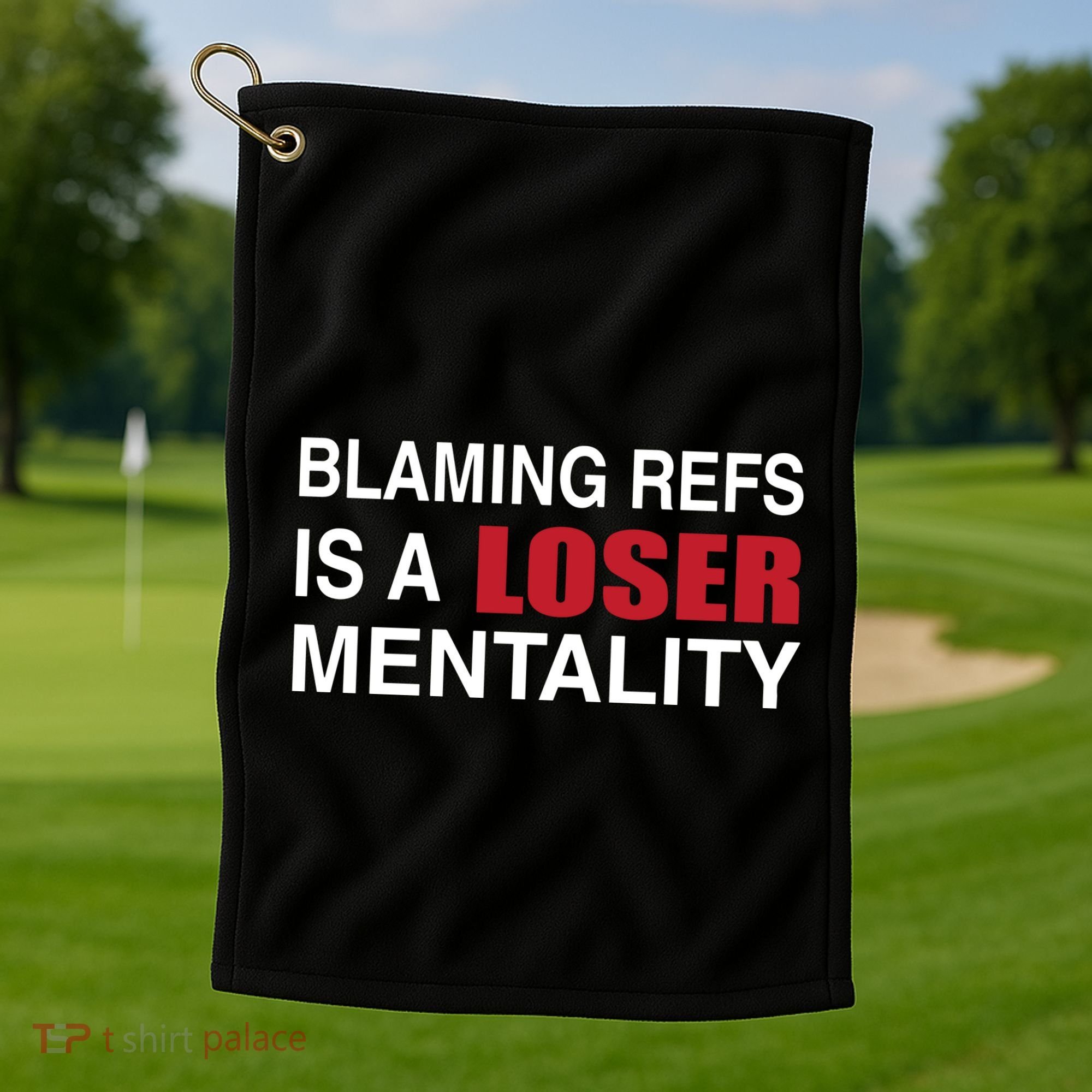 How Bout Those Chief Blaming Refs Is A Loser Mentality Golf Towel