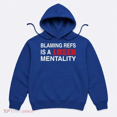 How Bout Those Chief Blaming Refs Is A Loser Mentality Hoodie
