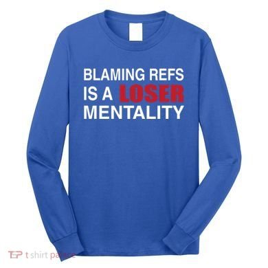 How Bout Those Chief Blaming Refs Is A Loser Mentality Long Sleeve Shirt