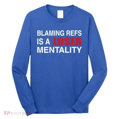 How Bout Those Chief Blaming Refs Is A Loser Mentality Long Sleeve Shirt