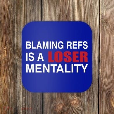How Bout Those Chief Blaming Refs Is A Loser Mentality Coaster