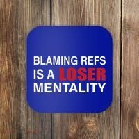 How Bout Those Chief Blaming Refs Is A Loser Mentality Coaster thumb 0