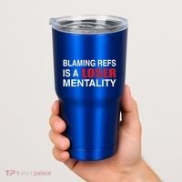 How Bout Those Chief Blaming Refs Is A Loser Mentality Tumbler thumb 2