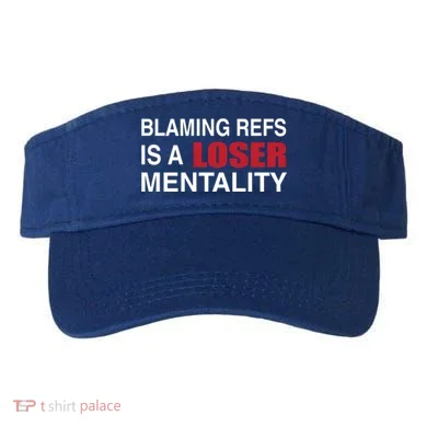How Bout Those Chief Blaming Refs Is A Loser Mentality Visor
