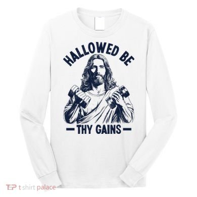 Hallowed Be Thy Gains Long Sleeve Shirt
