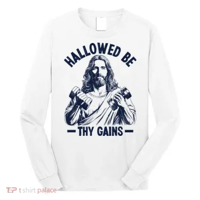 Hallowed Be Thy Gains Long Sleeve Shirt
