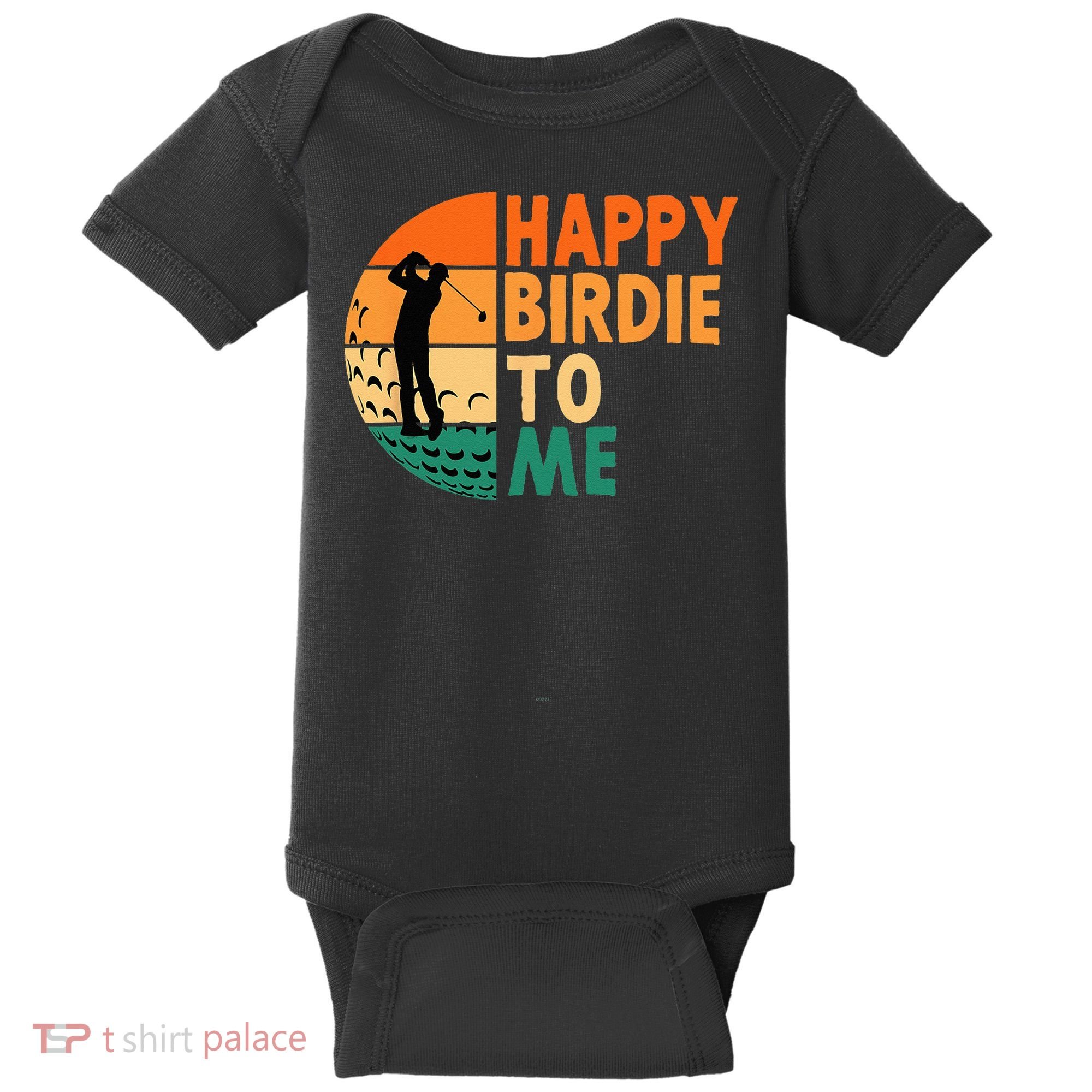 Happy Birdie To Me Golf Golfing Golfer Funny Player Birthday Baby Bodysuit