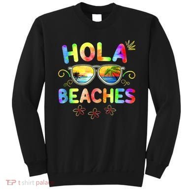 Hola Beaches Tie Dye Funny Beach Vacation Summer Sweatshirt