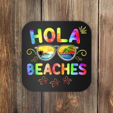 Hola Beaches Tie Dye Funny Beach Vacation Summer Coaster