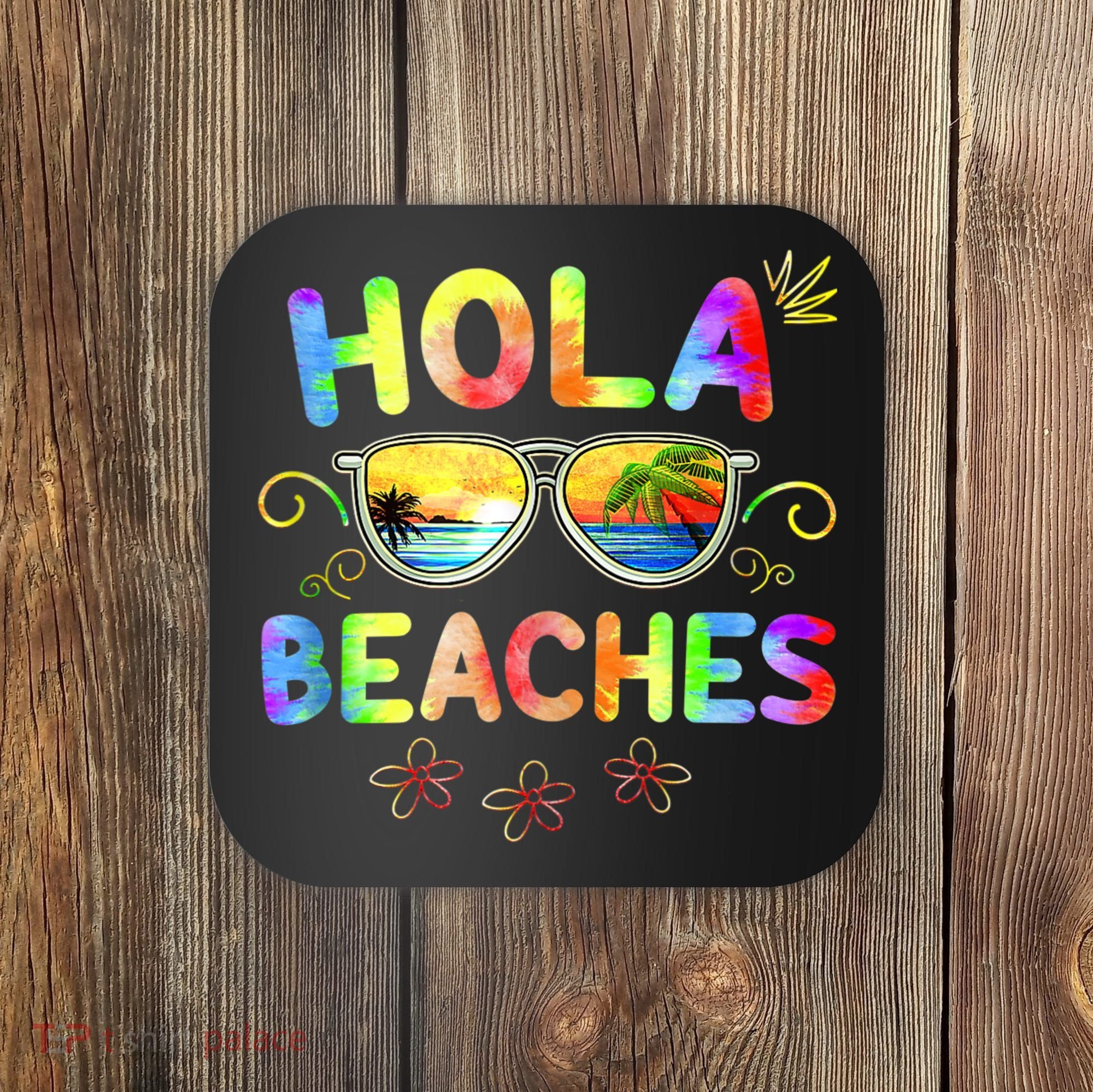 Hola Beaches Tie Dye Funny Beach Vacation Summer Coaster