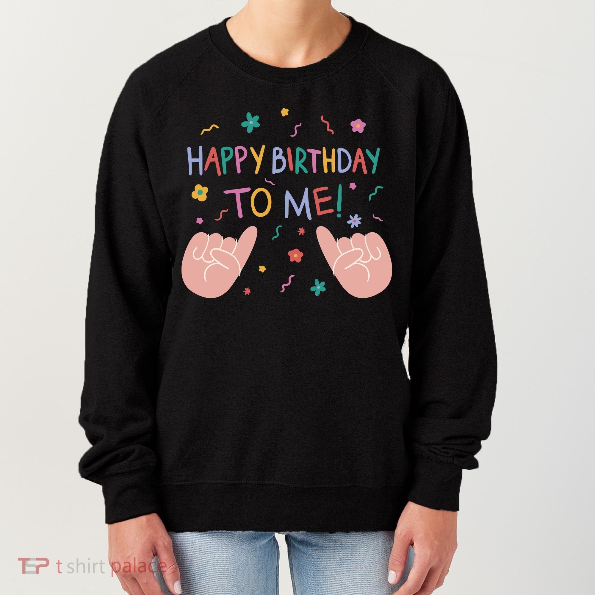Happy Birthday To Me Women's Sweatshirt