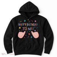 Happy Birthday To Me Hoodie thumb 0